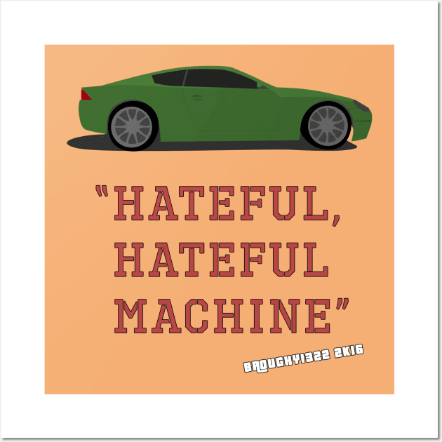 Hateful, Hateful Machine Wall Art by Broughy1322